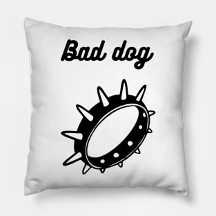 Bad dog Pillow