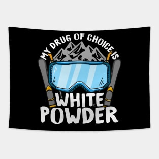 My Drug of Choice Is White Powder I Mountain Snow Skiing design Tapestry