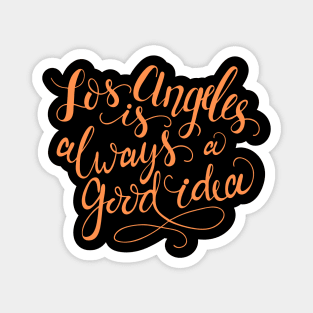 Los Angeles - Always A Good Idea! Magnet