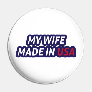 My Wife Made in USA Pin