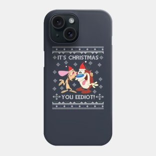 Ren And Stimpy Its Christmas You Eediot Phone Case