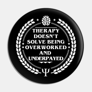 THERAPY DOESN’T SOLVE BEING OVERWORKED AND UNDERPAYED Pin