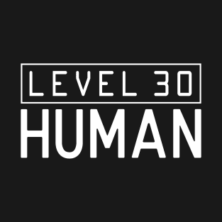 Level 30 Human: Embrace the Milestone with Humor T-Shirt