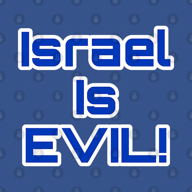 Israel Is EVIL! - Back by SubversiveWare