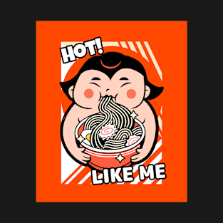 Ramen Hot Like Me T-Shirt