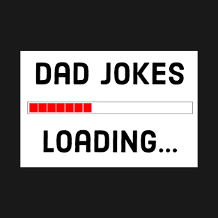 Dad Jokes Loading... T-Shirt