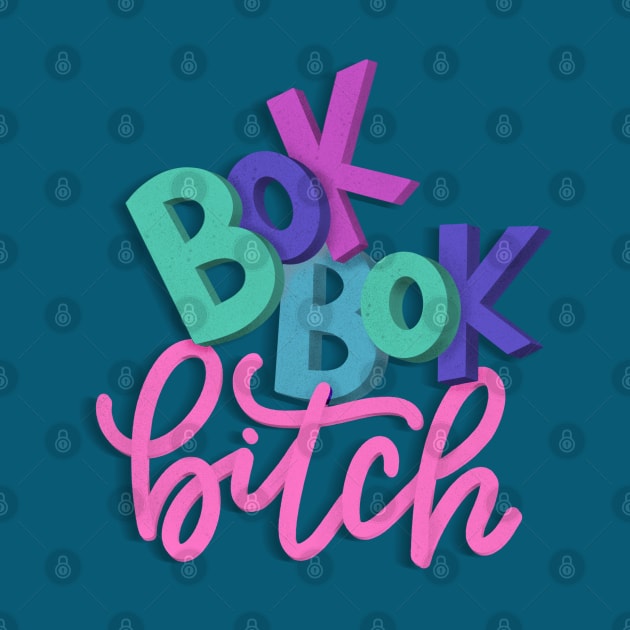 Bok, bok Bitch! by HeyHeyHeatherK