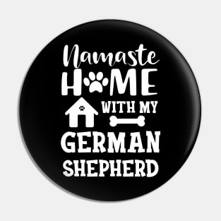 German Shepherd - Namaste home with my german shepherd Pin