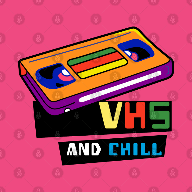 VHS And CHILL (New For Light Colored Tees) by TJWDraws