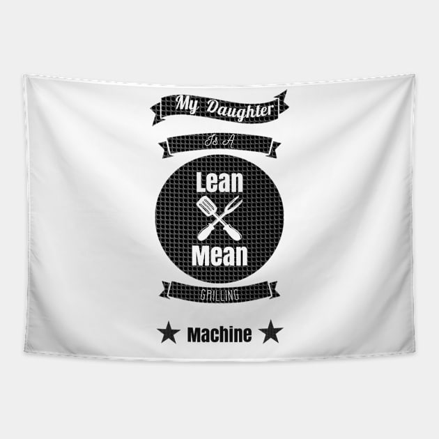 My Daughter is a Lean Mean Grilling Machine Tapestry by GMAT