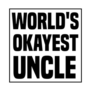 World's Okayest Uncle / funny Uncle saying Gift idea T-Shirt