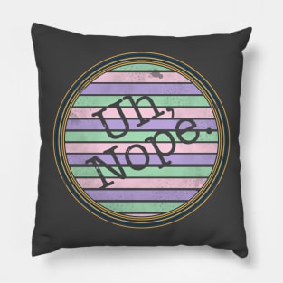 Uh, Nope Logo Style Design Um nope er no retro distressed Pillow