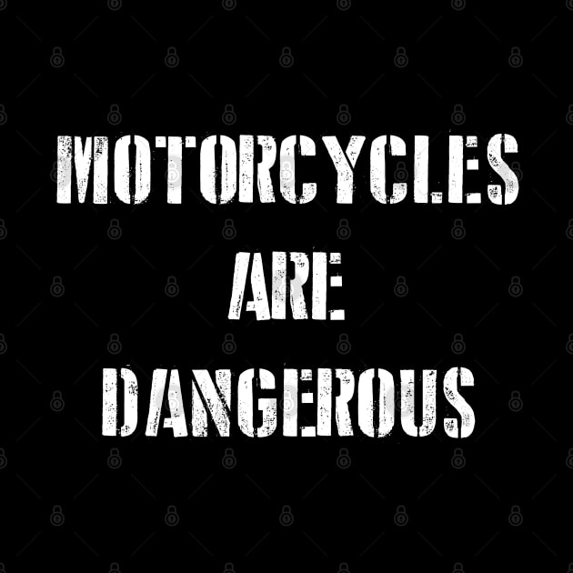 Motorcycles Are Dangerous by darklordpug