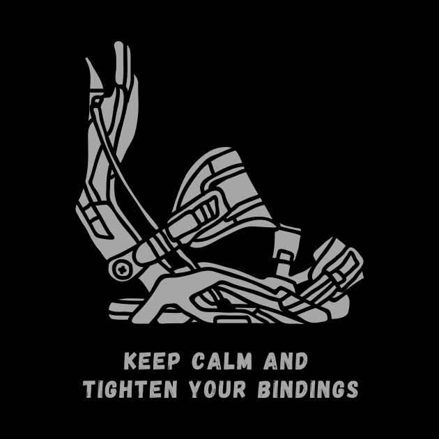 eep Calm & Tighten Your Bindings - Funny Snowboarding Quote by MC Digital Design