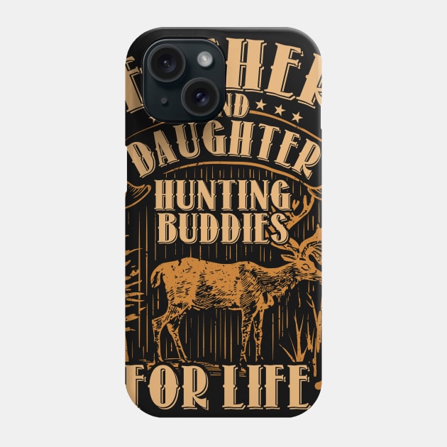 Father and Daughter Hunting Buddies For Life T-Shirt gift Phone Case by Lomitasu