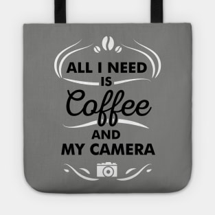 Coffee Quote All I Need Is Coffee And My Camera Tote