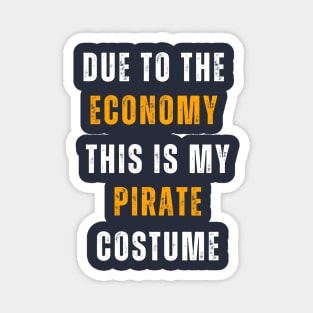 Due To The Economy This Is My Pirate Costume Magnet