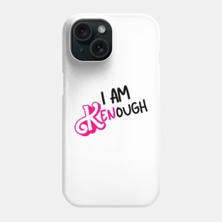 I am Kenough Barbiecore Life in the Dreamhouse Movie Ken Movie Quote Tee Phone Case