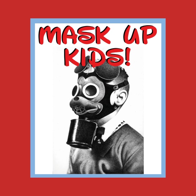 MASK UP KIDS! by Dystopianpalace