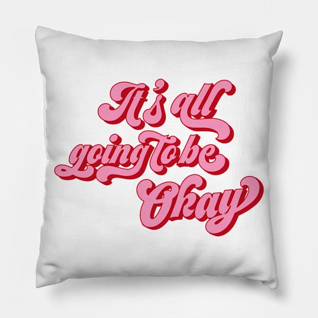 It's all going to be okay Pillow by queenofhearts