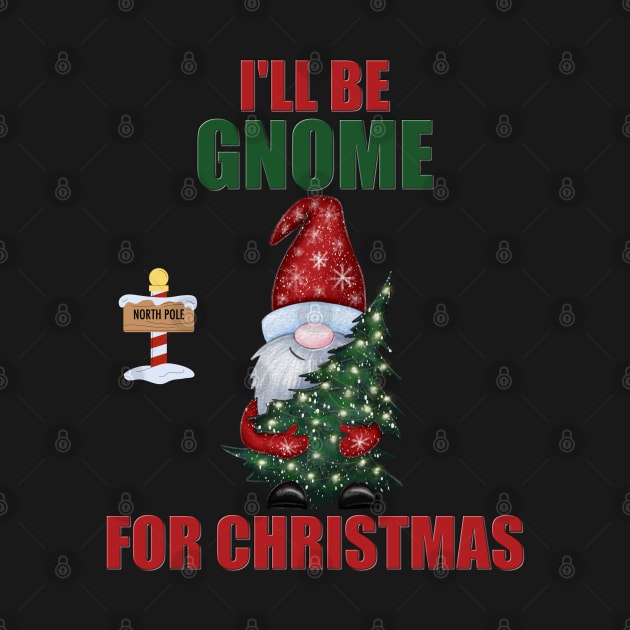 I'll Be Gnome For Christmas, Funny Christmas Gnome, Gnomes Christmas, Gnomes Christmas, Women Christmas by DESIGN SPOTLIGHT