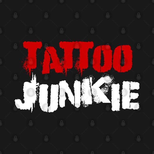 Tattoo Junkie by DavesTees