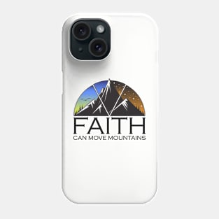 Faith Can Move Mountains Phone Case