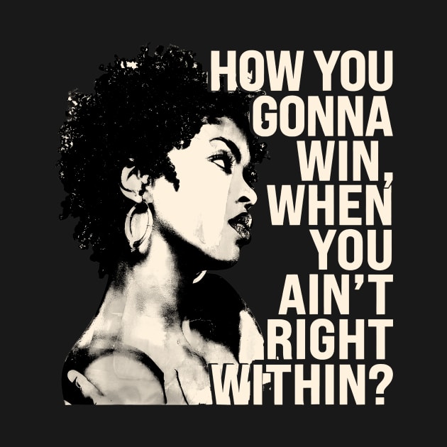 Lauryn Hill "How You Gonna Win, When You Ain't Right Within?" by Garza Arcane