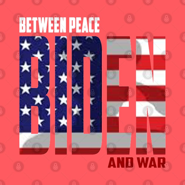 Biden Between Peace and War by Arimasstore