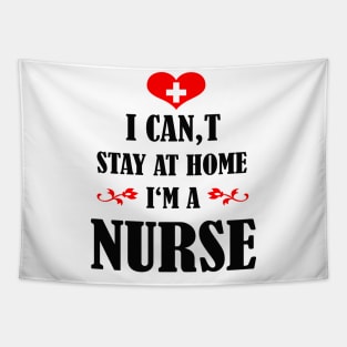 i cant stay at home im a nurse Tapestry