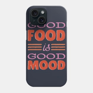 good food is good mood Phone Case