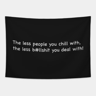 The less people you chill with... Tapestry