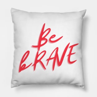 Be brave ! Pillow