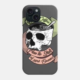 Drink Coffee From The Skulls Of Your Enemies Phone Case