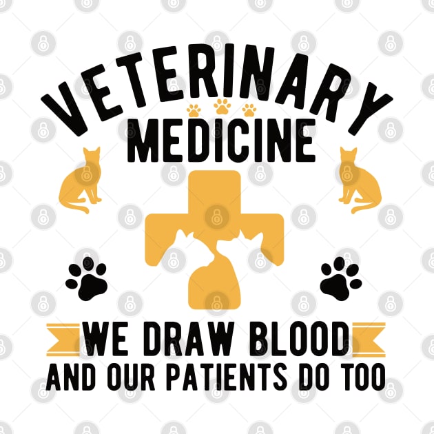 Veterinary Medicine Vet Tech We Draw Blood And Our Patients Do Too by Gaming champion