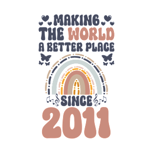 Birthday Making the world better place since 2011 T-Shirt