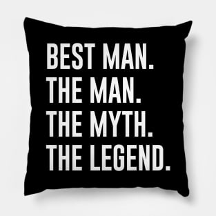 Best man The Man The Myth The Legend Pillow