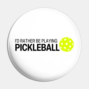 I'd rather be playing pickleball Pin