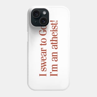 Swear to God Atheist Phone Case