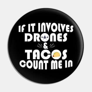 Funny If It Involves Drones & Tacos Count Me In Pin