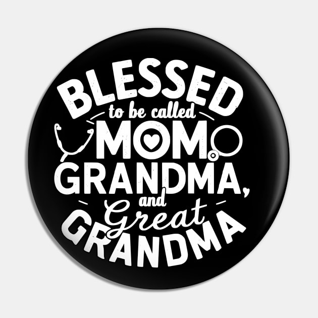 Blessed To Be Called Mom Grandma and Great Grandma gift for nurse mom and grandma Pin by YOUNESS98