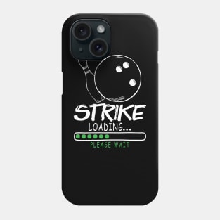 Strike Loading Please Wait - Bowling Phone Case