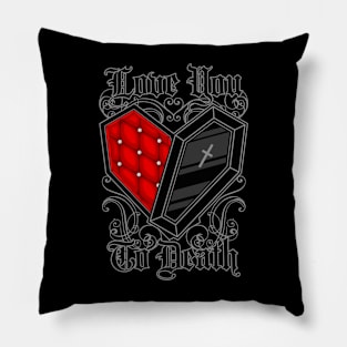 Love You to Death Pillow