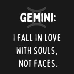 Gemini Zodiac signs quote - I fall in love with souls not faces T-Shirt