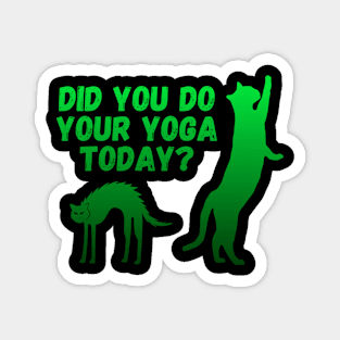 Did you do your yoga today? | Cat stretching design Magnet