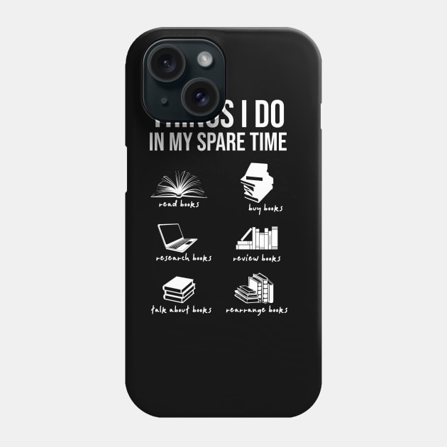 things i do in my spare time - humor Phone Case by KyleCreated