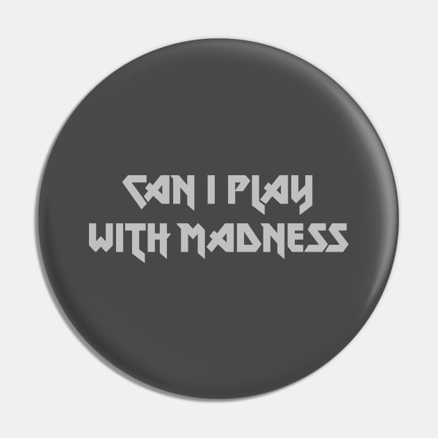 Can I Play With Madness, silver Pin by Perezzzoso