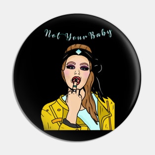 Not Your Baby Pin