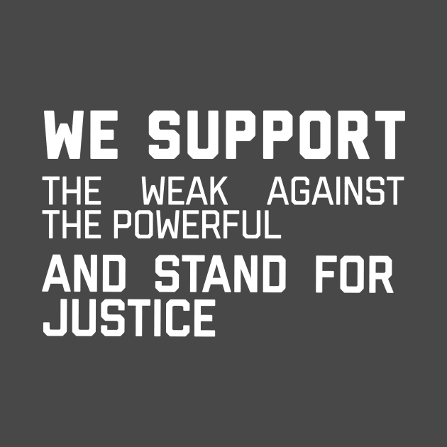 We support the weak against the powerful and stand for justice by miamia