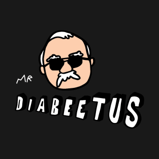 mr diabeetus T-Shirt